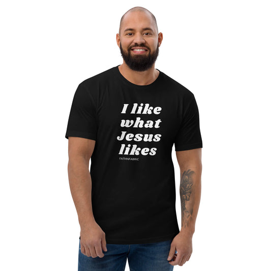 I like what Jesus Likes Christian T-Shirt